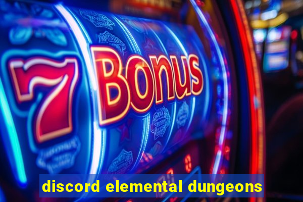 discord elemental dungeons