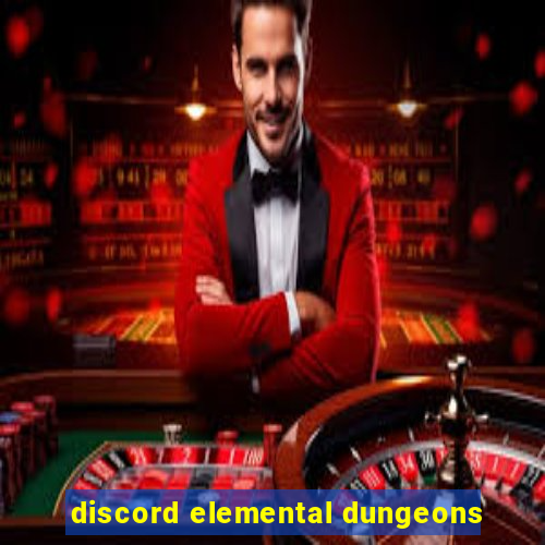 discord elemental dungeons