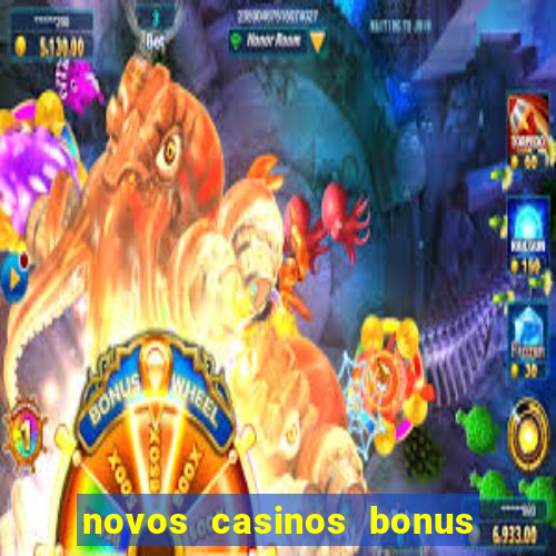 novos casinos bonus sem deposito