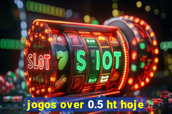 jogos over 0.5 ht hoje