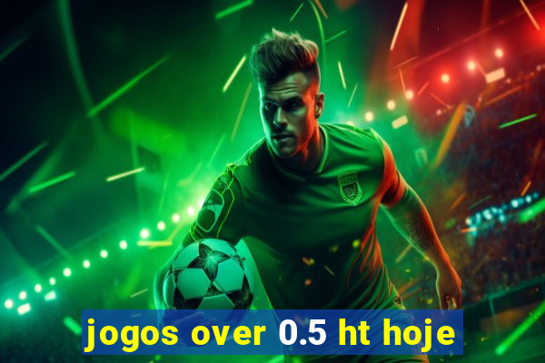 jogos over 0.5 ht hoje