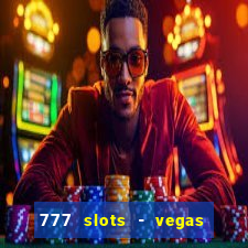 777 slots - vegas casino slot