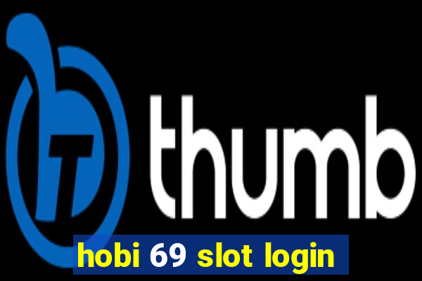 hobi 69 slot login