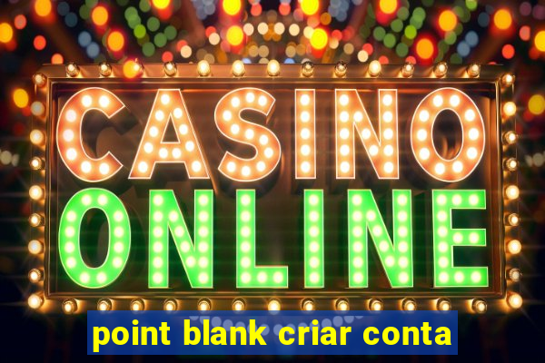 point blank criar conta