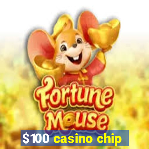 $100 casino chip