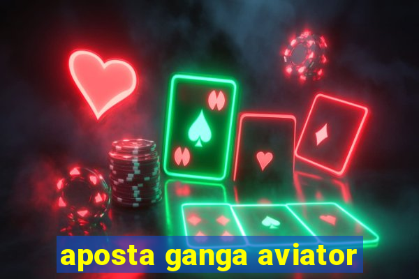 aposta ganga aviator