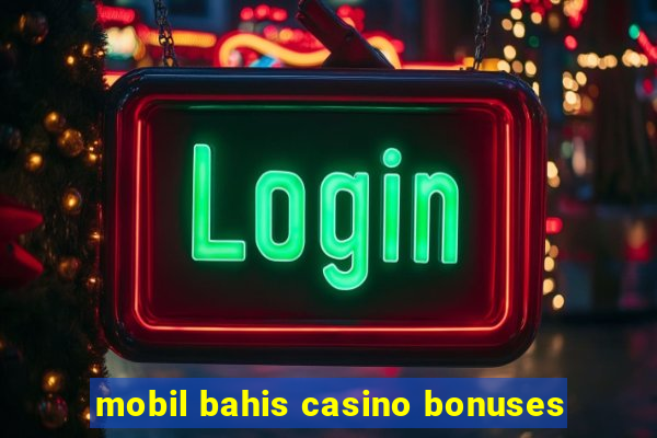 mobil bahis casino bonuses