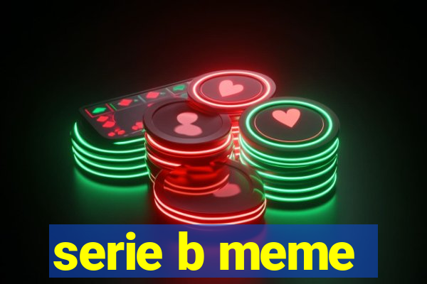 serie b meme