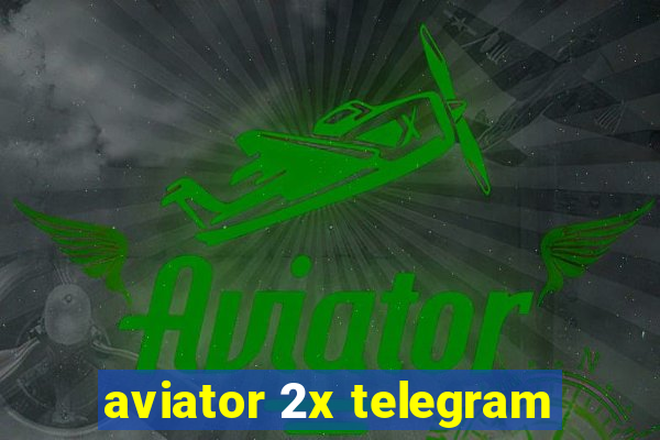 aviator 2x telegram