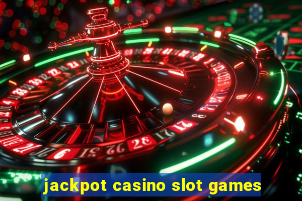 jackpot casino slot games