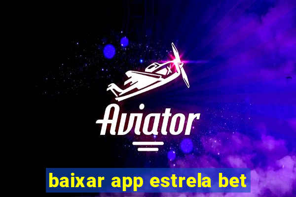 baixar app estrela bet