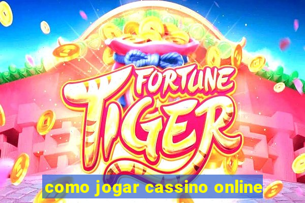 como jogar cassino online