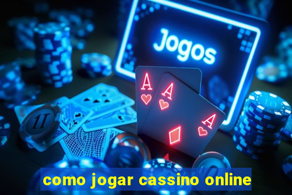 como jogar cassino online