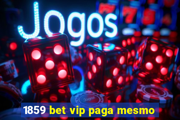 1859 bet vip paga mesmo