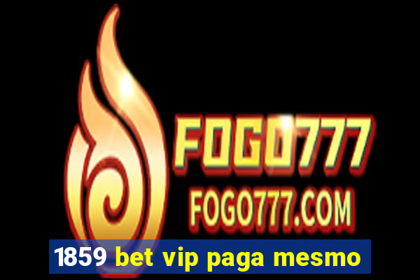 1859 bet vip paga mesmo