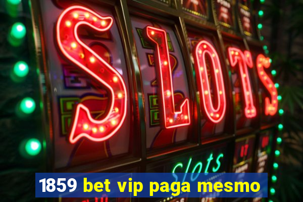 1859 bet vip paga mesmo