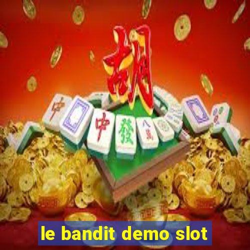 le bandit demo slot