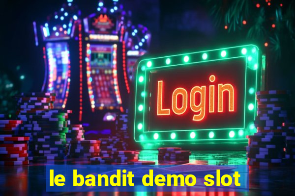 le bandit demo slot