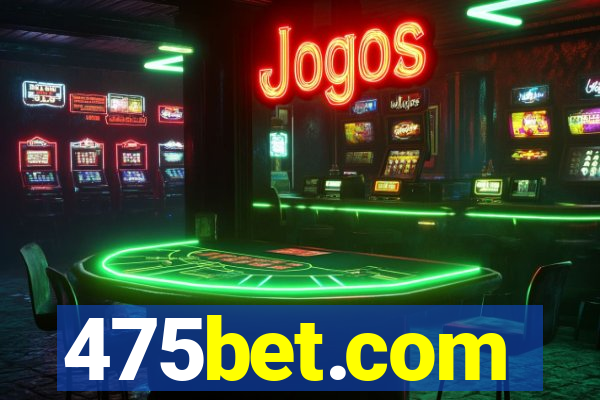 475bet.com