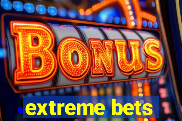 extreme bets