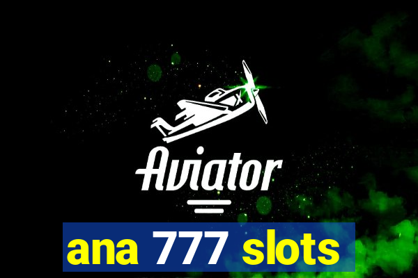 ana 777 slots