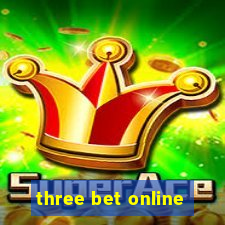 three bet online