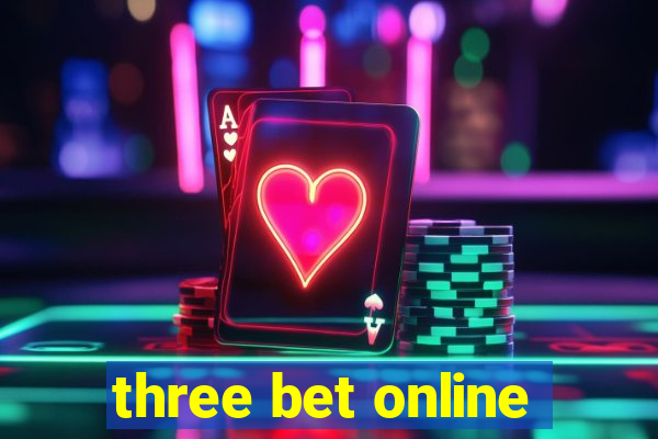 three bet online