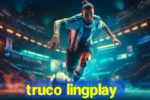 truco lingplay