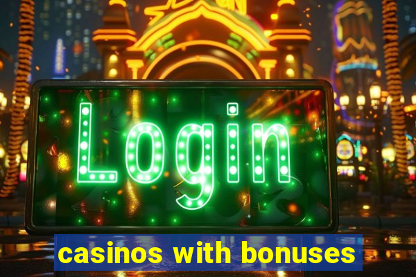 casinos with bonuses