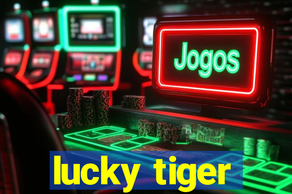 lucky tiger