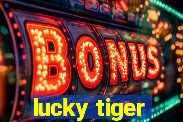 lucky tiger