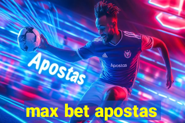 max bet apostas