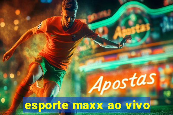 esporte maxx ao vivo