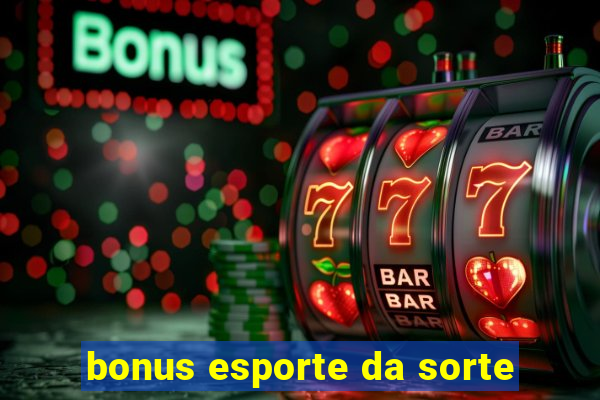 bonus esporte da sorte