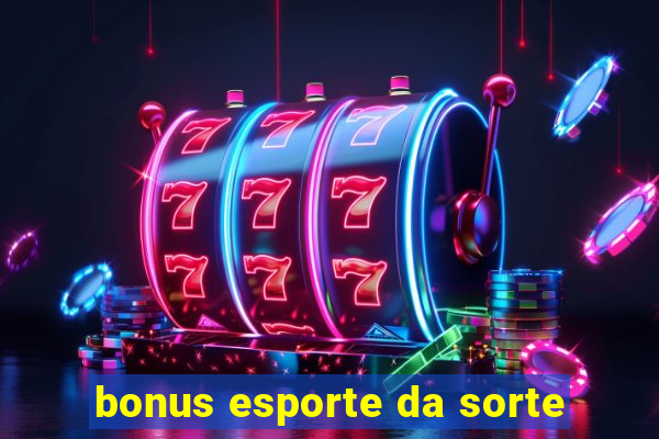 bonus esporte da sorte