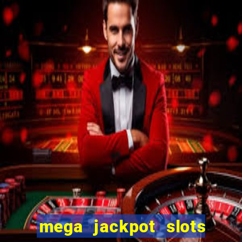 mega jackpot slots win real money