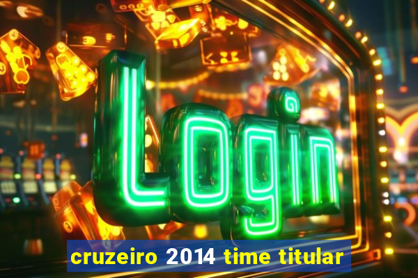 cruzeiro 2014 time titular