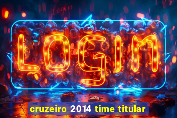 cruzeiro 2014 time titular