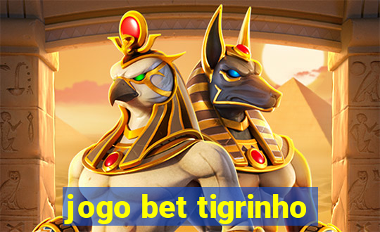 jogo bet tigrinho