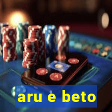 aru e beto