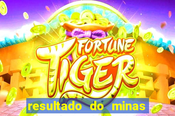 resultado do minas cap hoje