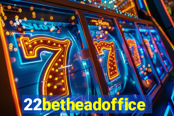 22betheadoffice