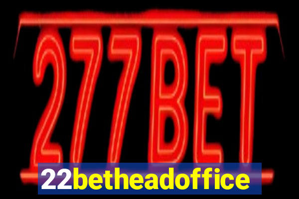 22betheadoffice