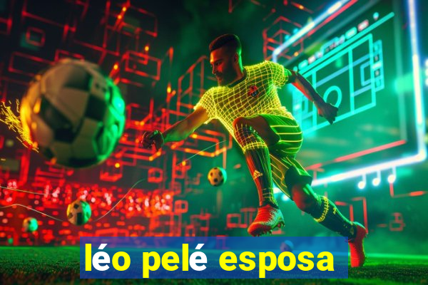 léo pelé esposa