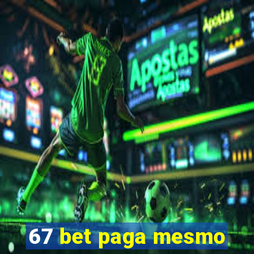 67 bet paga mesmo