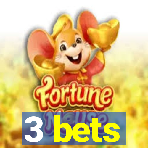 3 bets