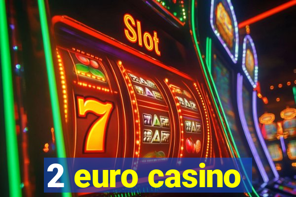 2 euro casino