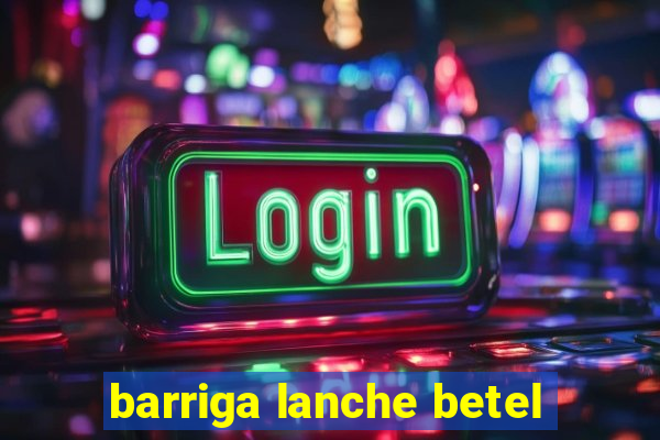 barriga lanche betel