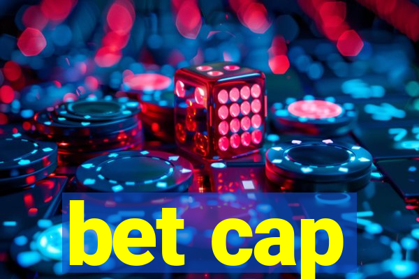 bet cap