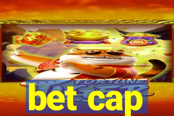 bet cap